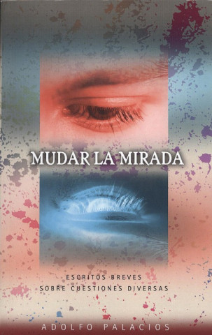 Knjiga MUDAR LA MIRADA ADOLFO PALACIOS