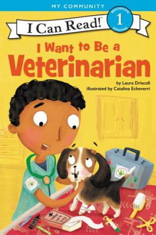 Książka I Want to Be a Veterinarian Laura Driscoll