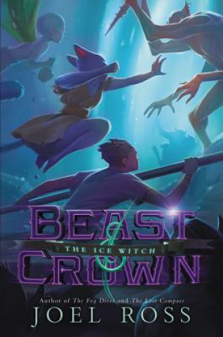 Książka Beast & Crown: The Ice Witch Joel Ross