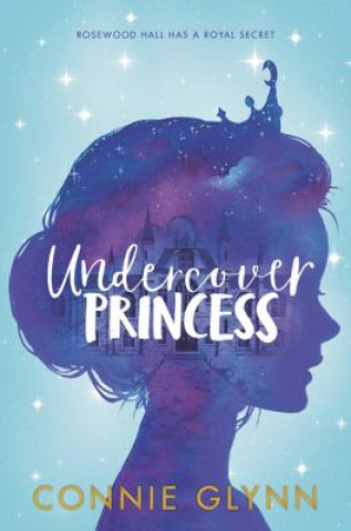 Kniha The Rosewood Chronicles #1: Undercover Princess Connie Glynn