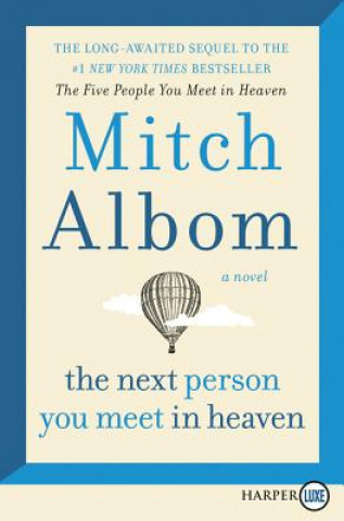 Kniha The Next Person You Meet in Heaven: The Sequel to the Five People You Meet in Heaven Mitch Albom