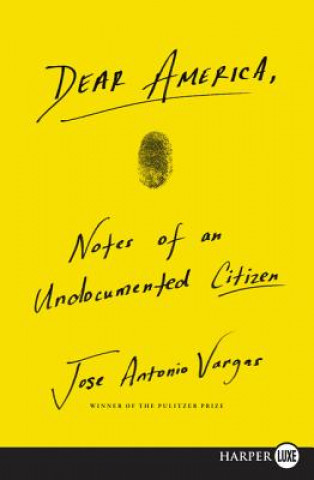 Book Dear America: Notes of an Undocumented Citizen Jose Antonio Vargas