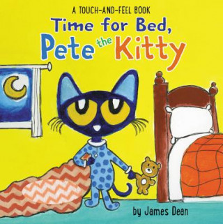 Carte Time for Bed, Pete the Kitty: A Touch & Feel Book James Dean