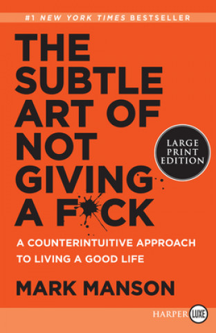 Book The Subtle Art of Not Giving a F*ck: A Counterintuitive Approach to Living a Good Life Mark Manson