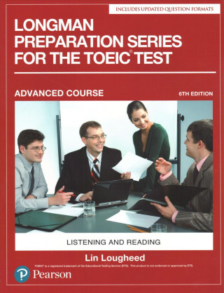 Kniha Longman Preparation Series for the Toeic Test: Listening and Reading: Advanced with MP3 Lin Lougheed