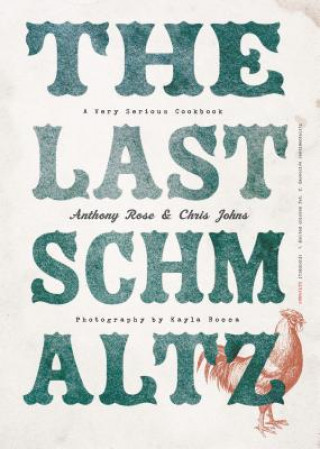 Könyv The Last Schmaltz: A Very Serious Cookbook Anthony Rose