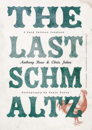 Libro The Last Schmaltz: A Very Serious Cookbook Anthony Rose