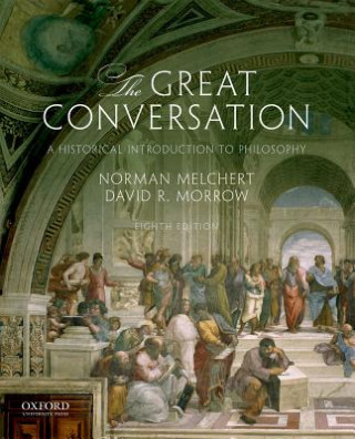 Carte The Great Conversation: A Historical Introduction to Philosophy Norman Melchert
