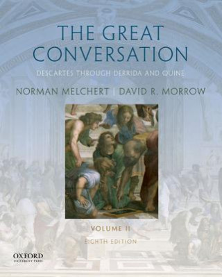 Carte The Great Conversation: Volume II: Descartes Through Derrida and Quine Norman Melchert
