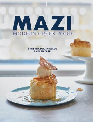 Kniha Mazi: Modern Greek Food Christina Mouratoglou