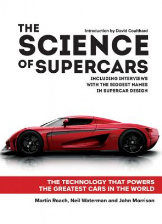 Kniha The Science of Supercars: The Technology That Powers the Greatest Cars in the World Martin Roach