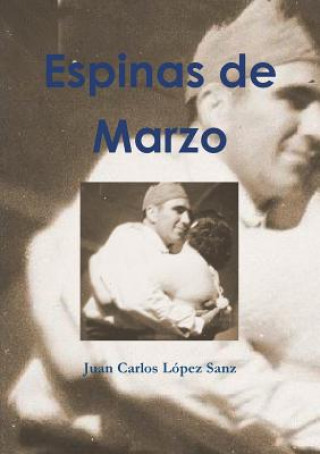 Knjiga Espinas de Marzo Juan Carlos Lopez Sanz