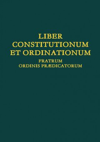 Kniha Liber Constitutionum et Ordinationum Fratrum Ordinis Pr3/4dicatorum Ordo Prdicatorum