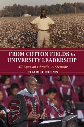 Kniha From Cotton Fields to University Leadership Charlie Nelms