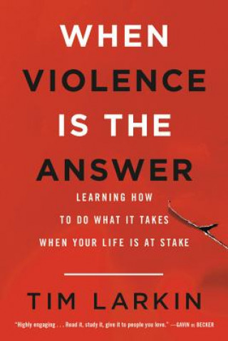 Book When Violence Is the Answer Tim Larkin