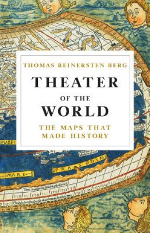 Könyv Theater of the World: The Maps That Made History Thomas Reinertsen Berg