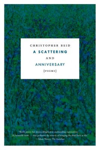 Kniha A Scattering and Anniversary: Poems Christopher Reid