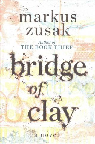 Carte Bridge of Clay Markus Zusak