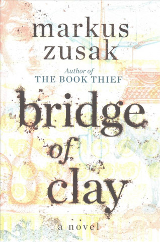 Knjiga Bridge of Clay Markus Zusak