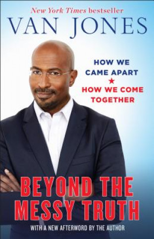 Kniha Beyond the Messy Truth Van Jones