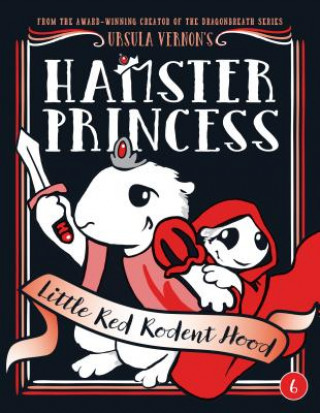 Kniha Hamster Princess: Little Red Rodent Hood Ursula Vernon