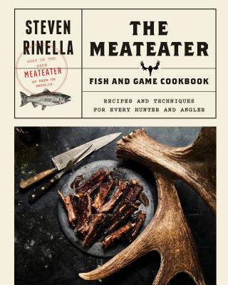 Könyv Meateater Fish and Game Cookbook Steven Rinella