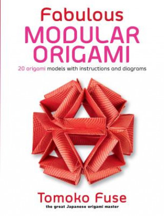 Książka Fabulous Modular Origami: 20 Origami Models with Instructions and Diagrams Tomoko Fuse