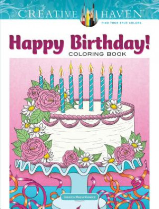 Könyv Creative Haven Happy Birthday! Coloring Book Jessica Mazurkiewicz