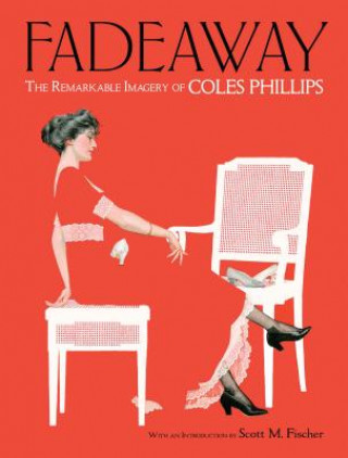 Book Fadeaway: The Remarkable Imagery of Coles Phillips Coles Phillips