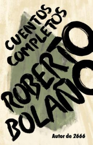 Kniha Roberto Bola?o: Cuentos Completos Roberto Bolano