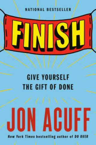 Könyv Finish: Give Yourself the Gift of Done Jon Acuff
