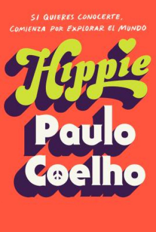 Kniha Hippie (En Espa?ol): Si Quieres Conocerte, Empieza Por Explorar El Mundo Paulo Coelho