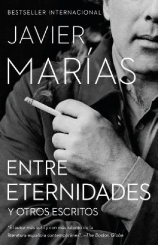 Kniha Entre Eternidades: Y Otros Escritos Javier Marias