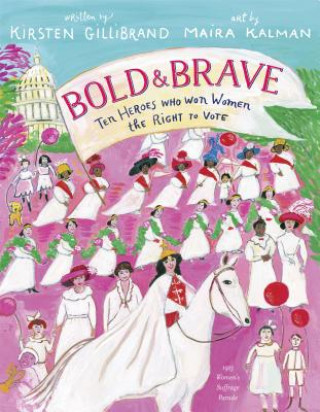 Carte Bold & Brave: Ten Heroes Who Won Women the Right to Vote Kirsten Gillibrand