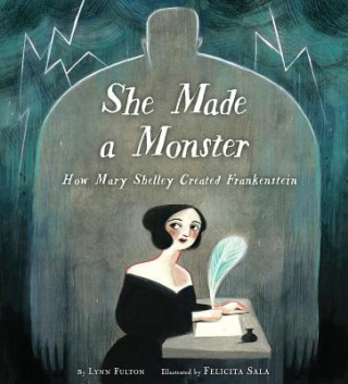 Książka She Made a Monster: How Mary Shelley Created Frankenstein Lynn Fulton