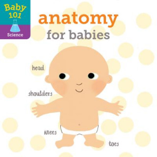 Carte Baby 101: Anatomy for Babies Jonathan Litton