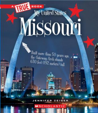 Könyv Missouri (a True Book: My United States) (Library Edition) Jennifer Zeiger