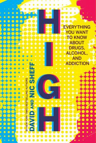 Książka High: Everything You Ever Wanted to Know About Drugs, Alcohol and Addiction David Sheff