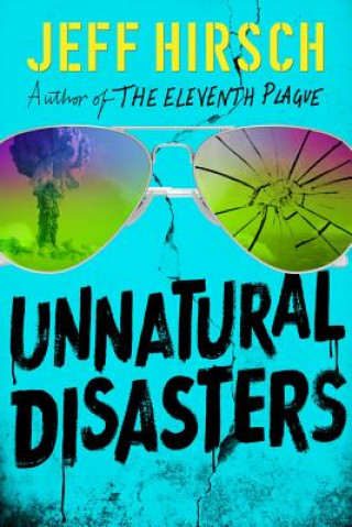 Kniha Unnatural Disasters Jeff Hirsch