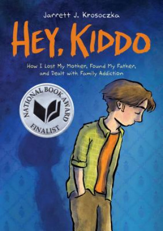 Knjiga Hey, Kiddo: A Graphic Novel Jarrett J Krosoczka