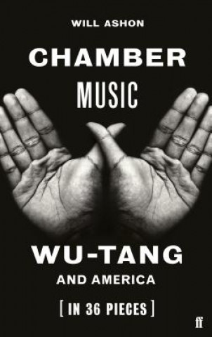 Libro Chamber Music: Wu-Tang and America (in 36 Pieces) Will Ashon