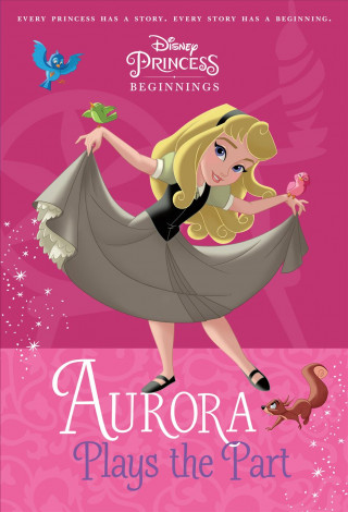 Kniha Disney Princess Beginnings: Aurora Plays the Part (Disney Princess) Tessa Roehl