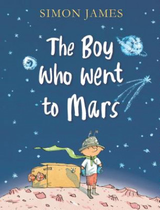 Kniha The Boy Who Went to Mars Simon James