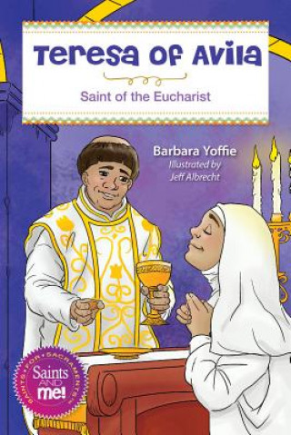 Carte Teresa of Avila: Saint for the Eucharist Barbara Yoffie
