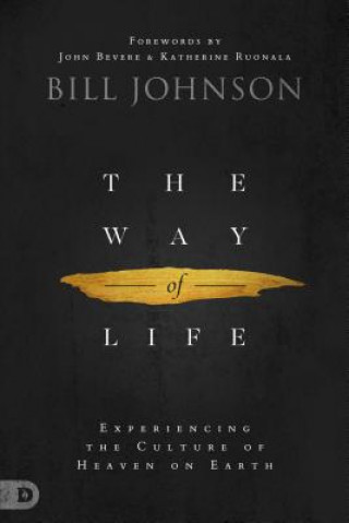 Livre The Way of Life: Experiencing the Culture of Heaven on Earth Bill Johnson