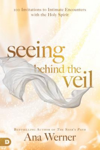 Boek Seeing Behind the Veil: 100 Invitations to Intimate Encounters with the Holy Spirit Ana Werner