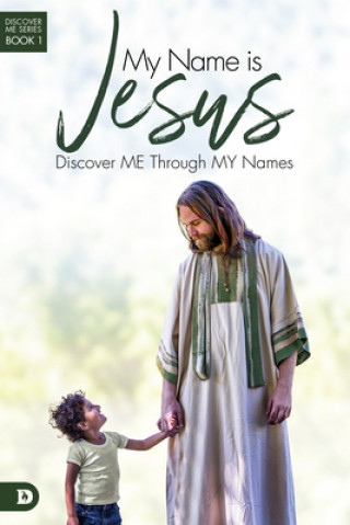 Kniha My Name Is Jesus: Discover Me Through My Names Elmer Towns