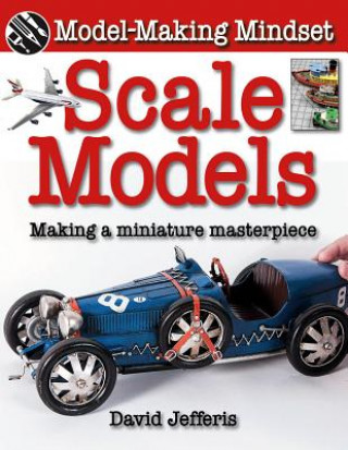 Книга Scale Models: Making a Miniature Masterpiece David Jefferis
