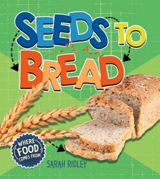 Kniha Seeds to Bread Sarah Ridley