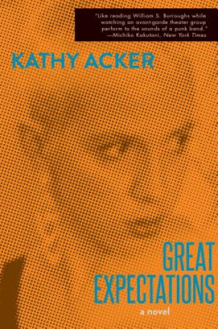 Carte Great Expectations (Reissue) Kathy Acker